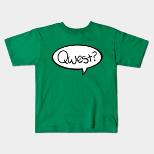 Qwest? Kids T-Shirt